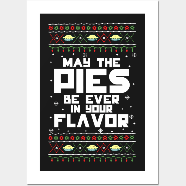 May the Pies Be Ever in Your Flavor Wall Art by SolarFlare